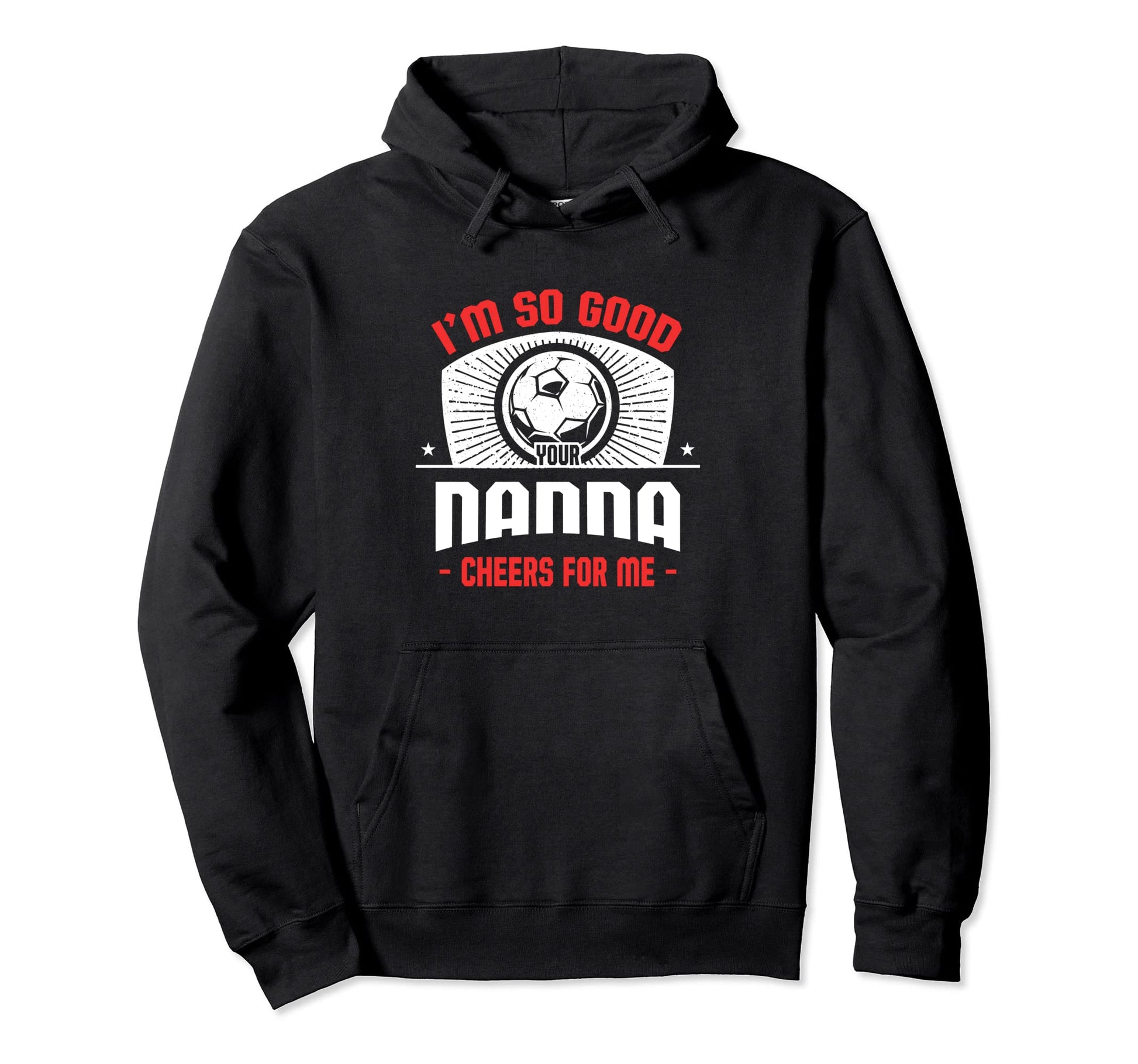 Im Good Your Nanna Cheers Me Funny Hoodie - Aesthetic Graphic Unisex - T-Shirt, Sweatshirt, Hoodie