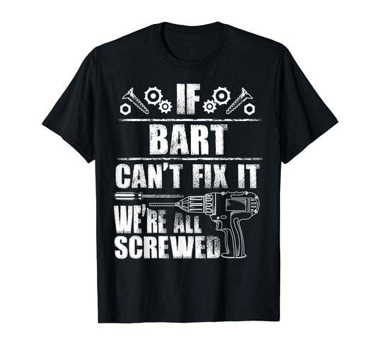 Bart Gift Name Fix It Funny Birthday T-Shirt - Trendy Graphic Men Women - T-Shirt, Sweatshirt, Hoodie
