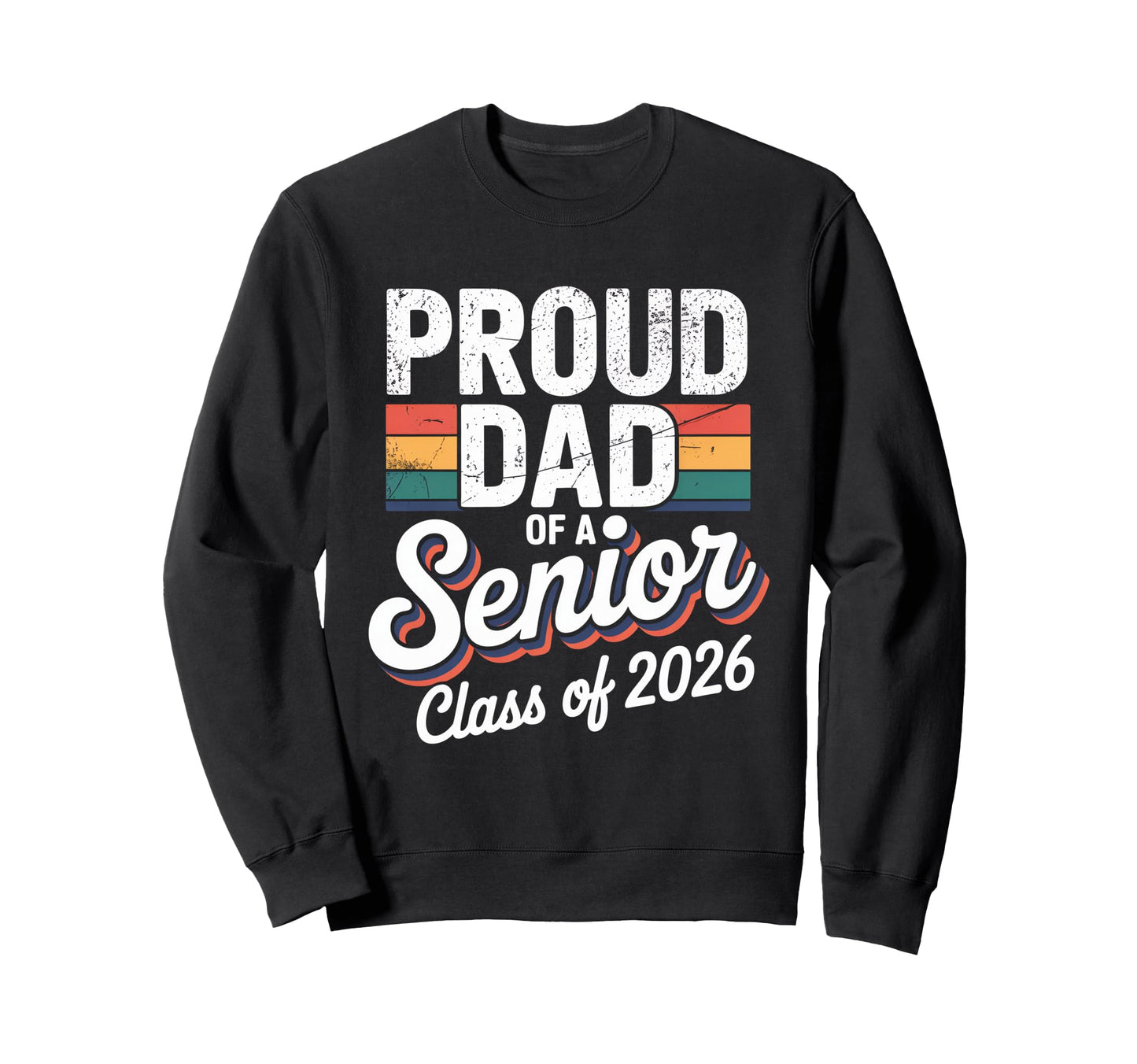 Proud Dad 2026 Graduate Sweatshirt - Custom Art Print for Adults - T-Shirt, Sweatshirt, Hoodie