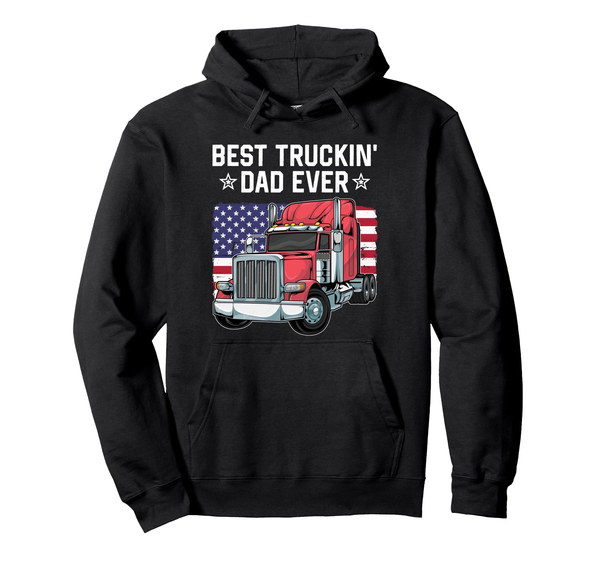 Best Truckin Dad Ever Big Rig Trucker Hoodie - Streetwear Style for Adults - T-Shirt, Sweatshirt, Hoodie