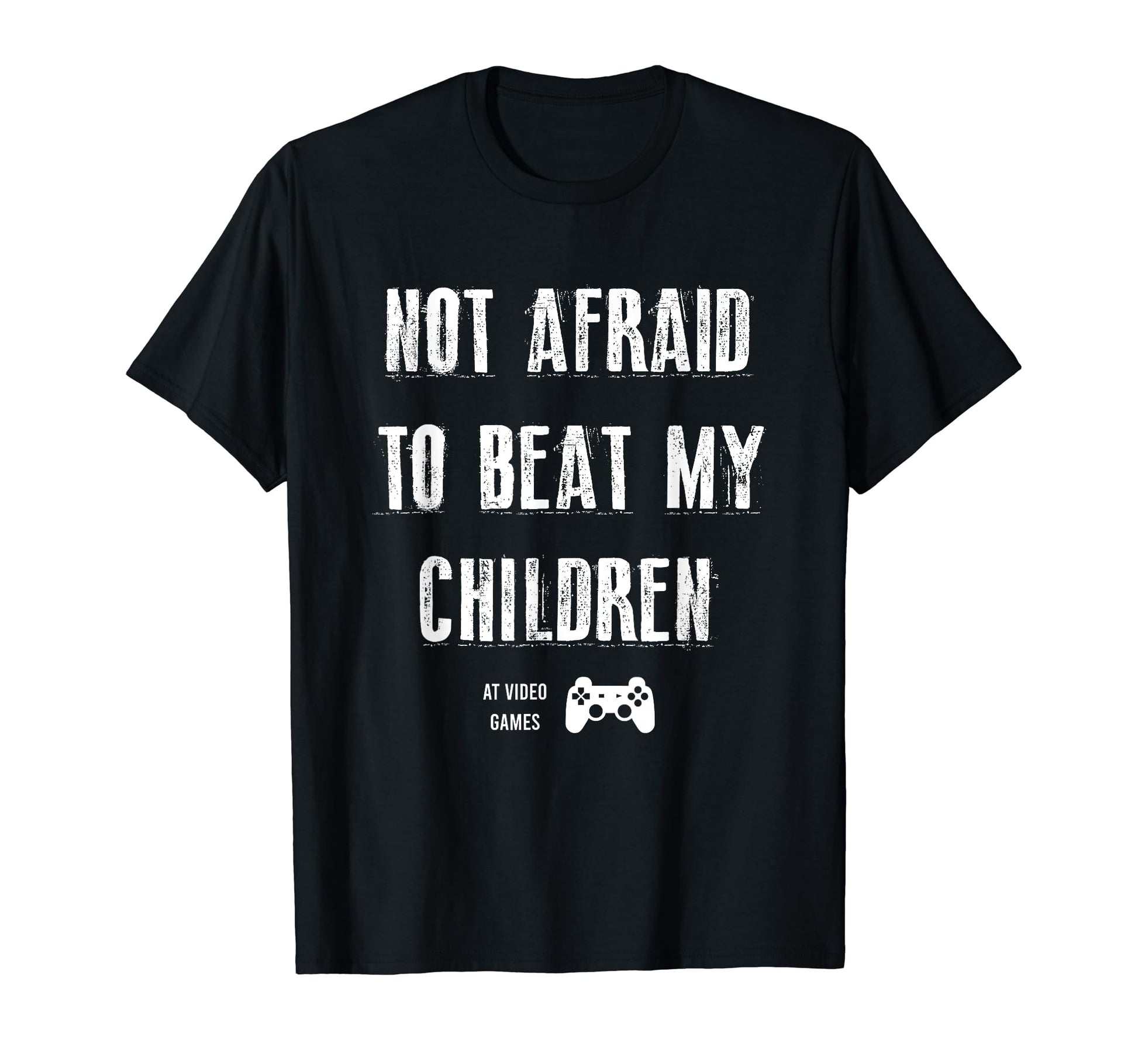 Not Afraid To Beat My Children Gamer T-Shirt - Minimalist Print Men Women - T-Shirt, Sweatshirt, Hoodie