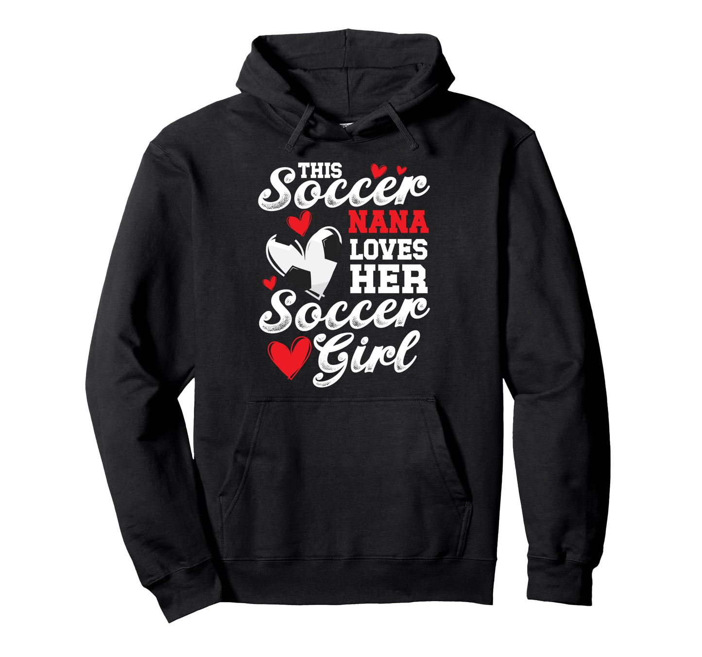 Soccer Nana Loves Her Soccer Soccer Hoodie - Novelty Apparel for Adults - T-Shirt, Sweatshirt, Hoodie