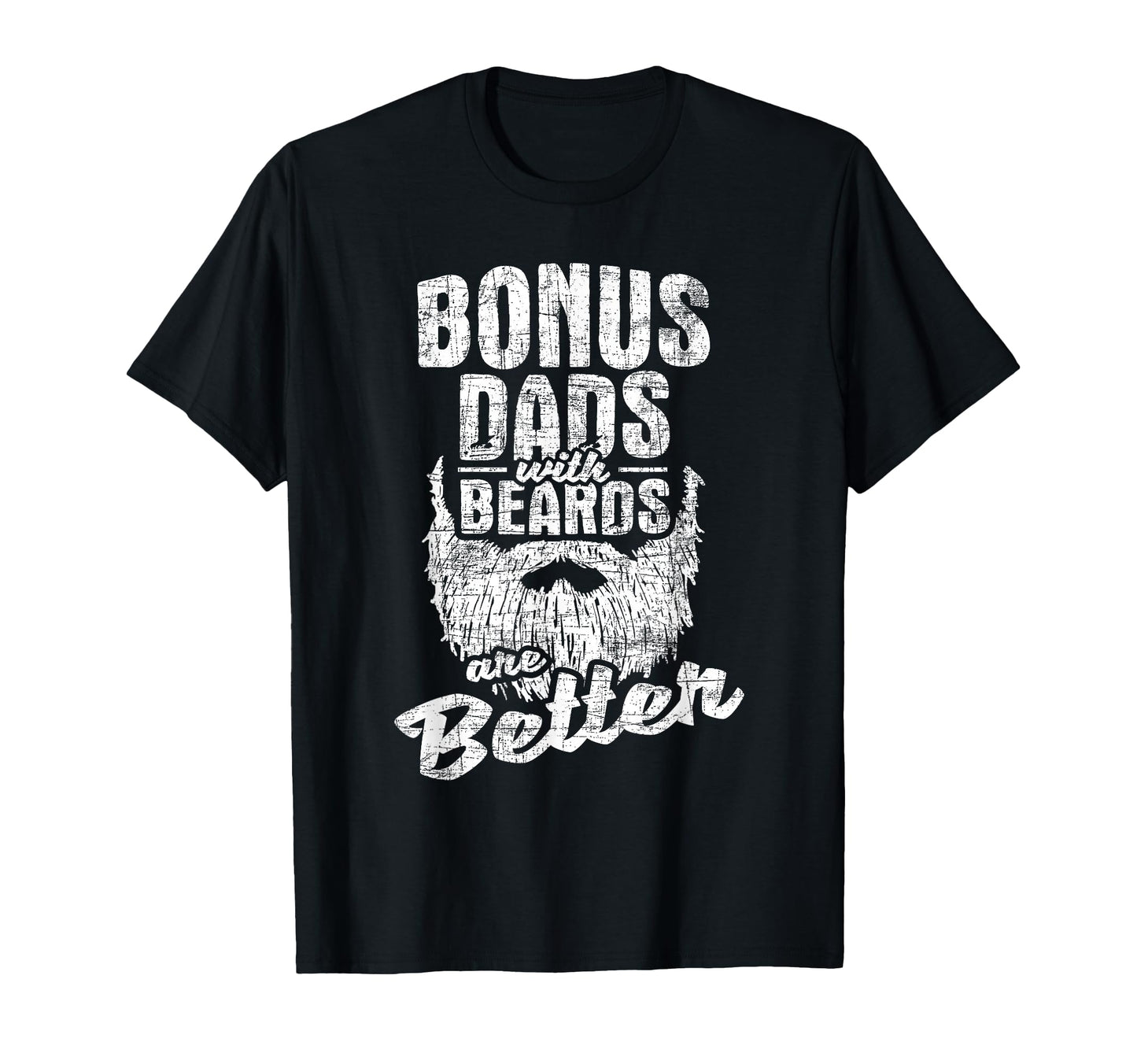 Bonus Dads Beards Fatherhood Stepdad T-Shirt - Casual Everyday Wear Unisex - T-Shirt, Sweatshirt, Hoodie