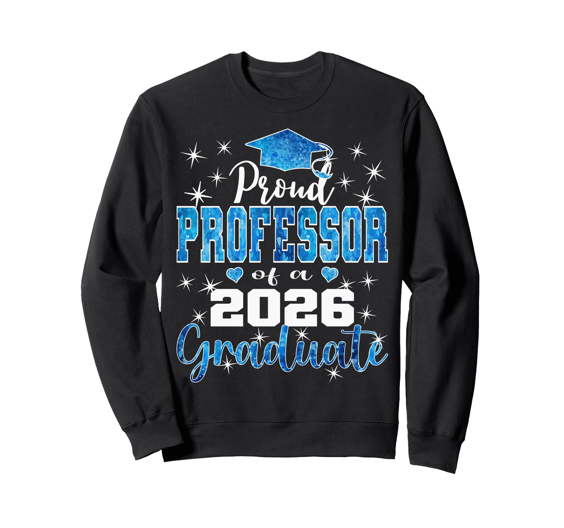 Super Proud Professor 2026 Graduate Sweatshirt - Trendy Graphic for Adults - T-Shirt, Sweatshirt, Hoodie