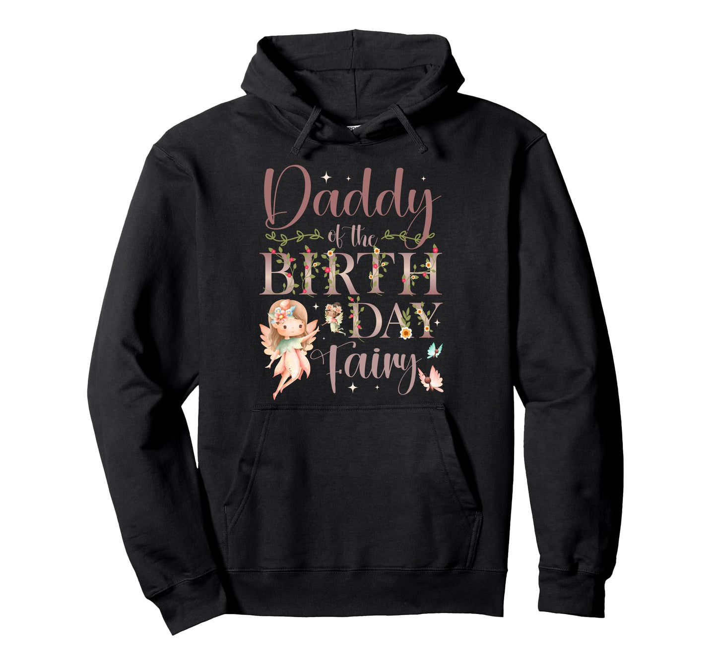 Daddy Birthday Fairy First Birthday Hoodie - Unique Graphic for Adults - T-Shirt, Sweatshirt, Hoodie