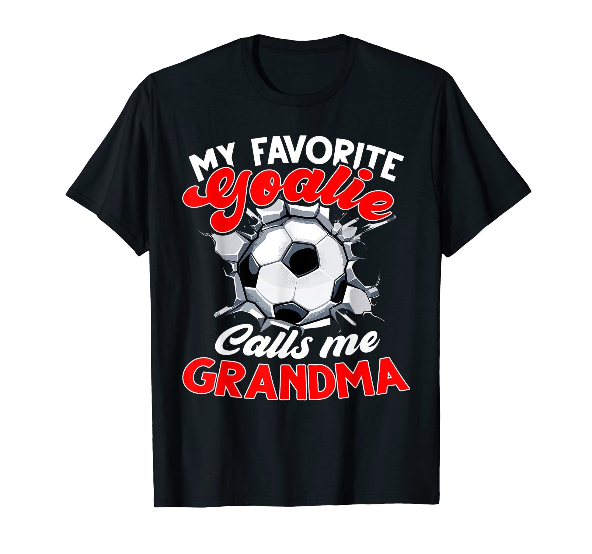 My Favorite Goalie Calls Me Grandma T-Shirt - Streetwear Style Men Women - T-Shirt, Sweatshirt, Hoodie