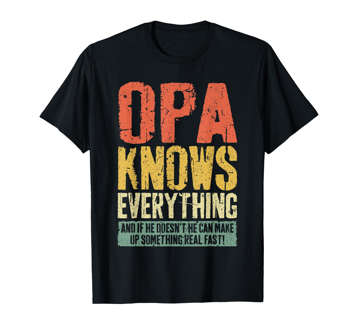 Opa Knows Everything Funny T-Shirt - Casual Everyday Wear Men Women - T-Shirt, Sweatshirt, Hoodie