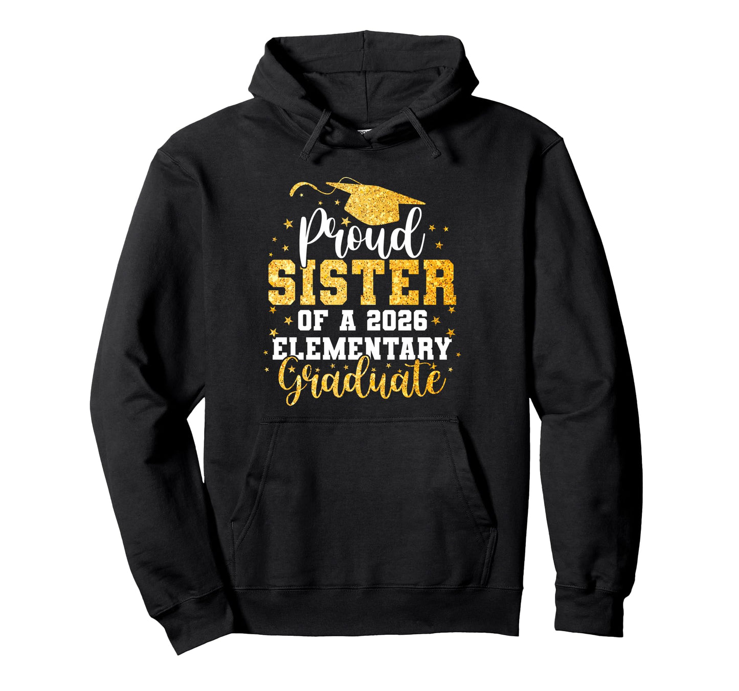 Proud Sister Class 2026 Elementary Hoodie - Casual Everyday Wear Unisex - T-Shirt, Sweatshirt, Hoodie