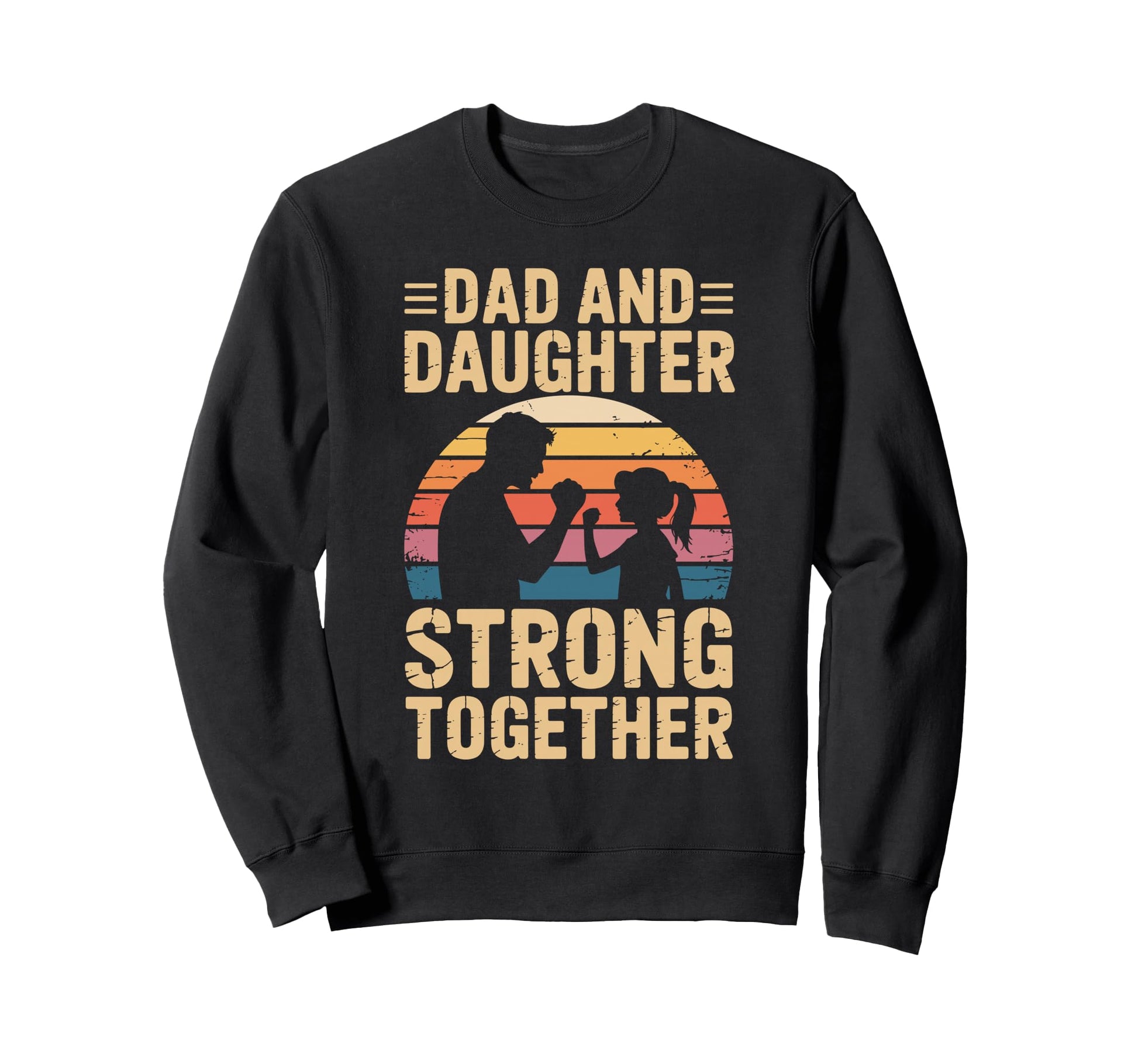 Dad And Daughter Strong Sweatshirt - Casual Everyday Wear for Adults - T-Shirt, Sweatshirt, Hoodie