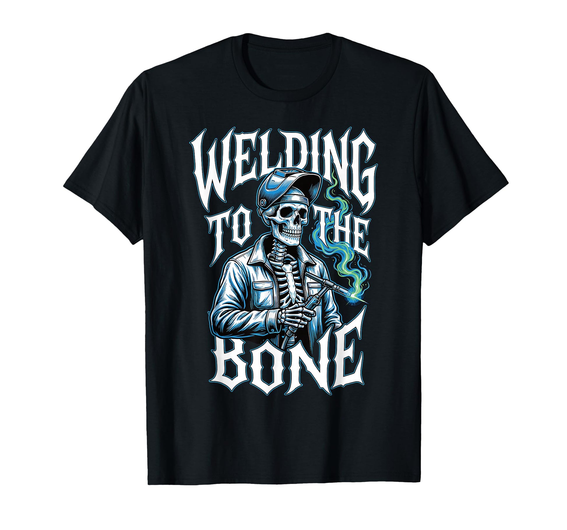 Welding To Bone Skeleton Welder Dad Uncle T-Shirt - Unique Graphic Unisex - T-Shirt, Sweatshirt, Hoodie