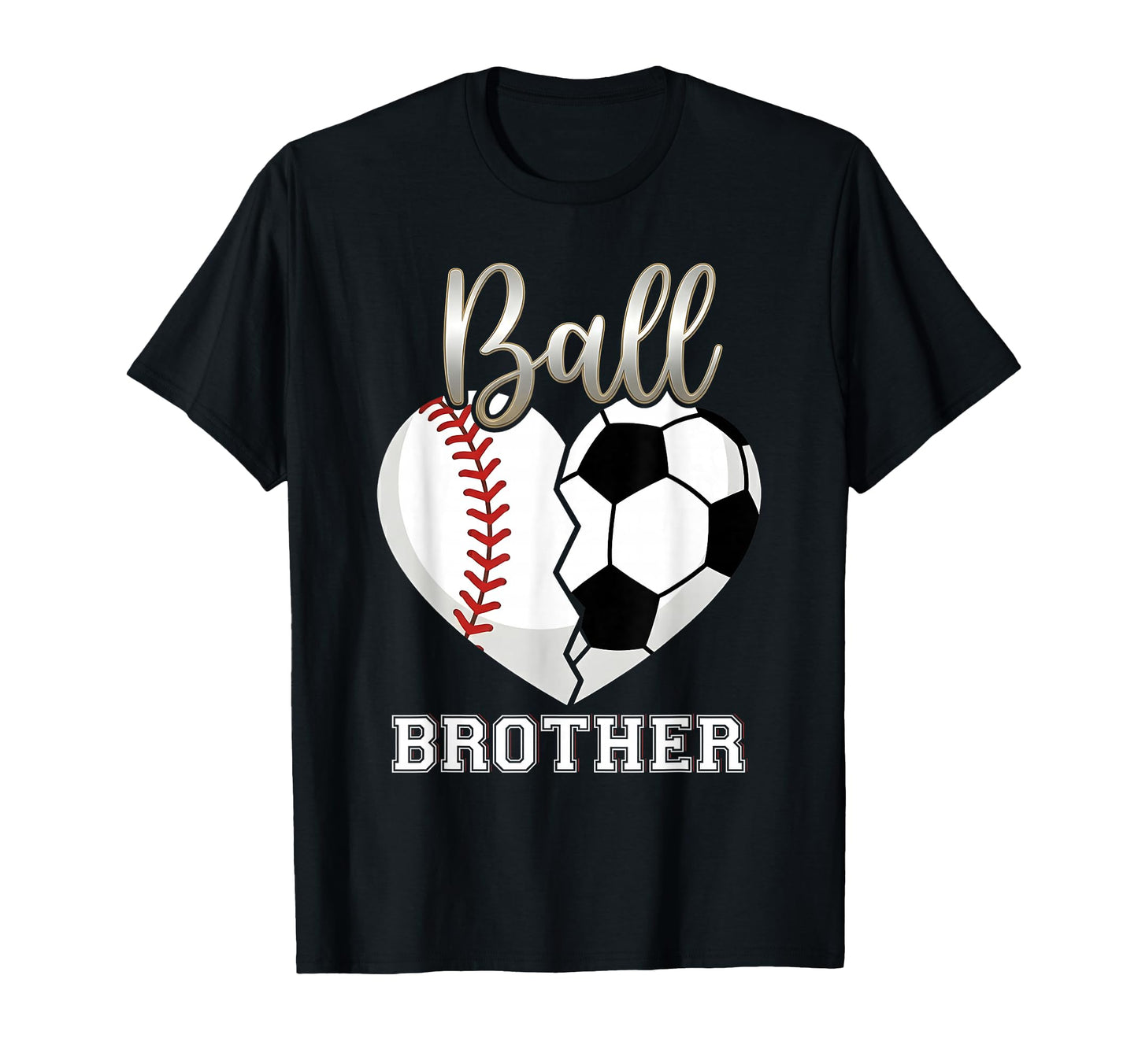 Ball Brother Baseball Soccer T-Shirt - Casual Everyday Wear Men Women - T-Shirt, Sweatshirt, Hoodie
