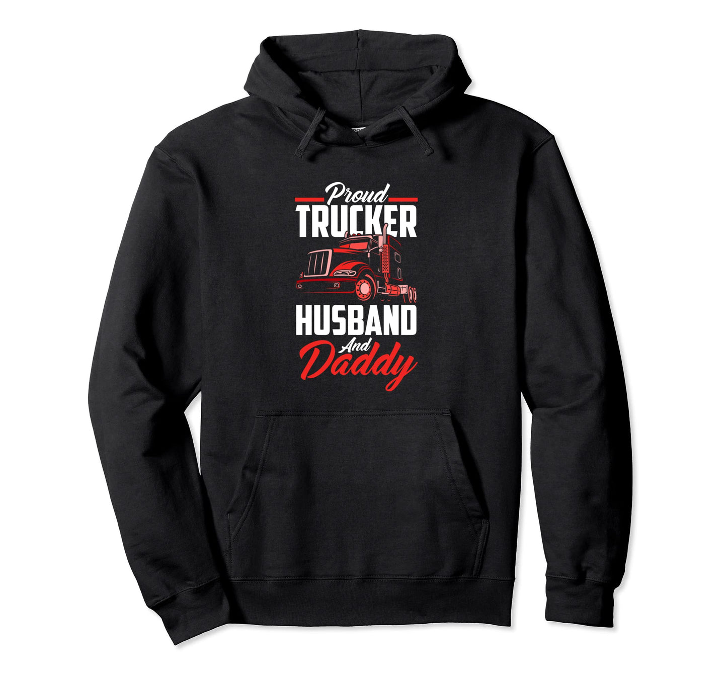 Proud Trucker Husband And Daddy Truck Hoodie - Graphic Print for Adults - T-Shirt, Sweatshirt, Hoodie