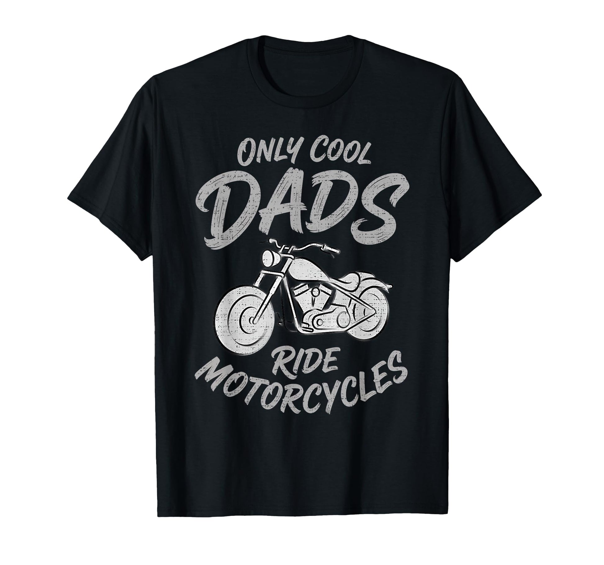 Only Dads Ride Motorcycles Biker T-Shirt - Fun Novelty Design Men Women - T-Shirt, Sweatshirt, Hoodie