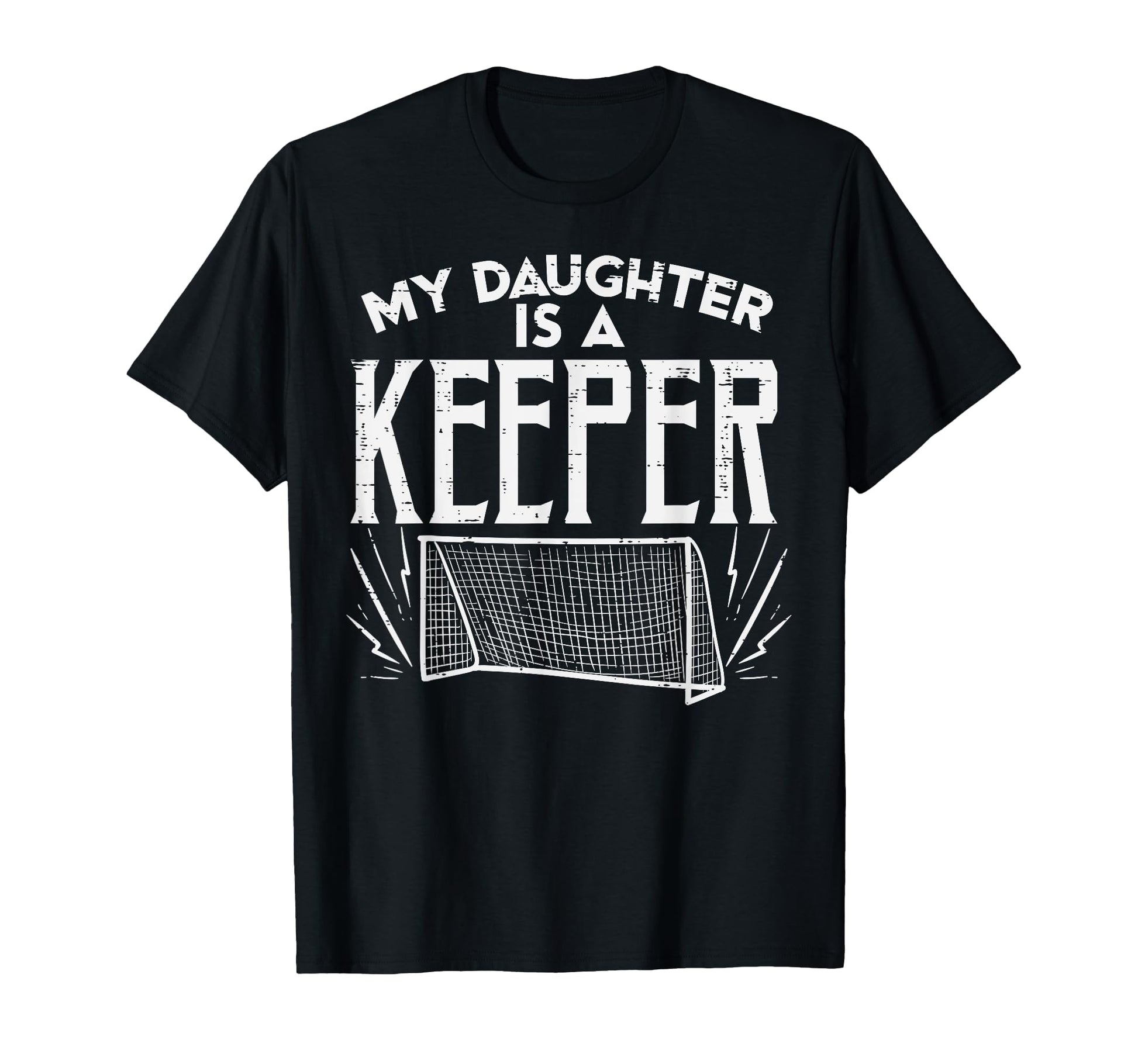 Daughter Is Keeper Soccer Goal T-Shirt - Fun Novelty Design for Adults - T-Shirt, Sweatshirt, Hoodie
