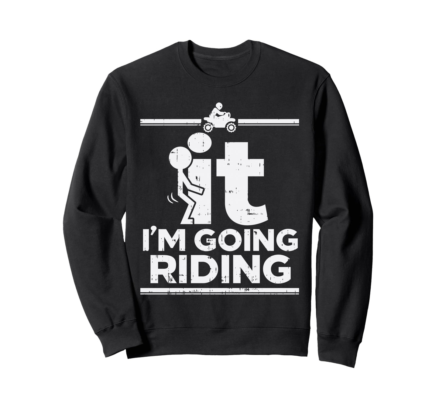 F It Im Going Riding Dirt Bike Sweatshirt - Custom Art Print Unisex - T-Shirt, Sweatshirt, Hoodie