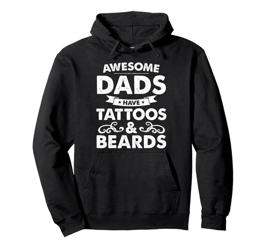 Awesome Dads Have Tattoos And Beards Hoodie - Unique Graphic for Adults - T-Shirt, Sweatshirt, Hoodie