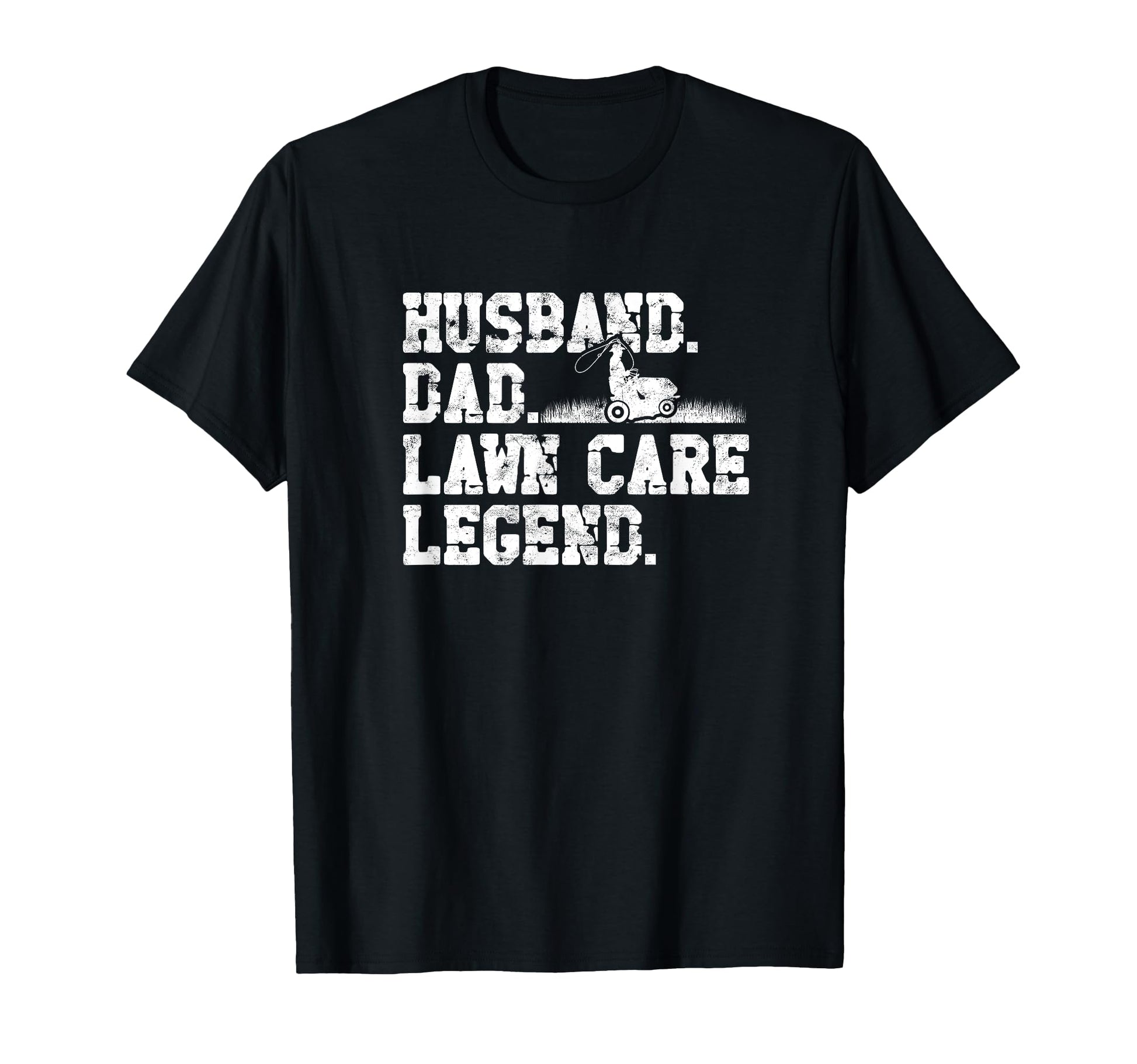 Husband Dad Lawn Care Legend Husband T-Shirt - Casual Everyday Wear Unisex - T-Shirt, Sweatshirt, Hoodie