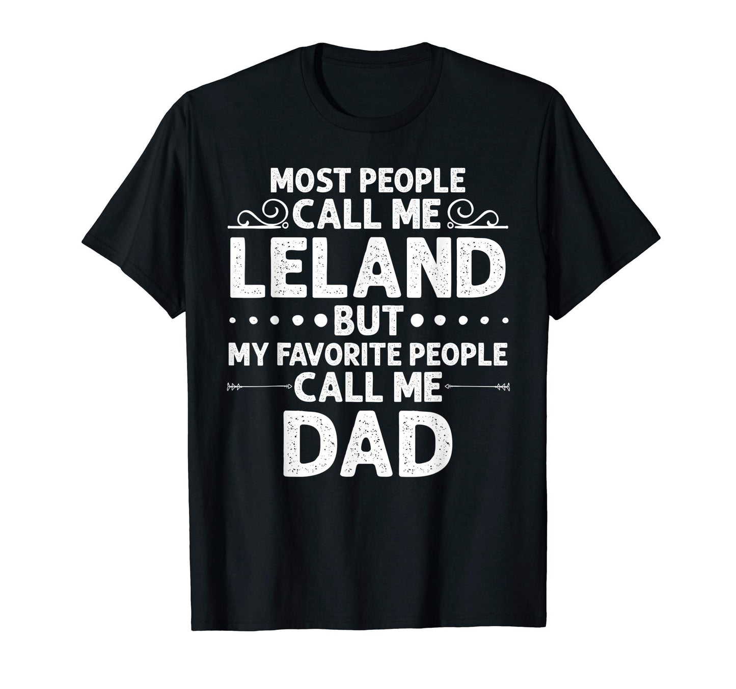 Leland Gift Name Funny Fathers Day T-Shirt - Unique Graphic for Adults - T-Shirt, Sweatshirt, Hoodie