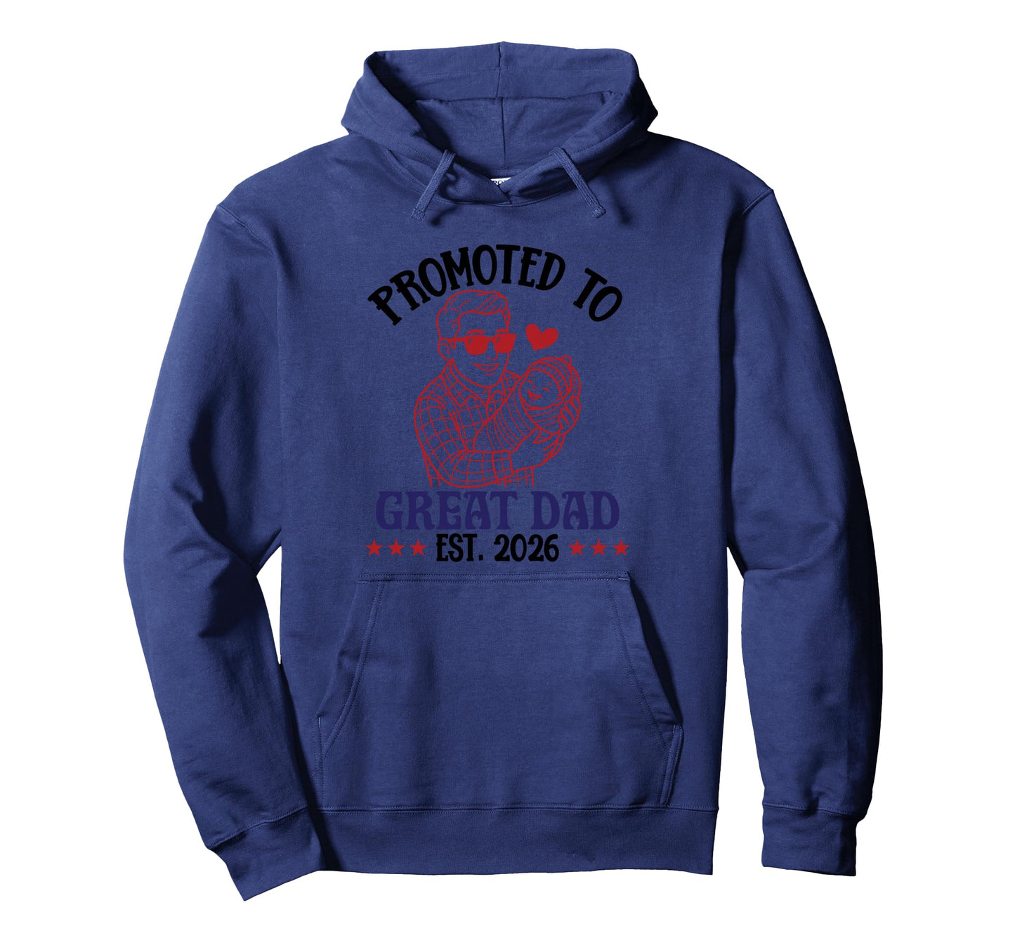 Promoted To Great Dad Est 2026 Father Hoodie - Trendy Graphic for Adults - T-Shirt, Sweatshirt, Hoodie
