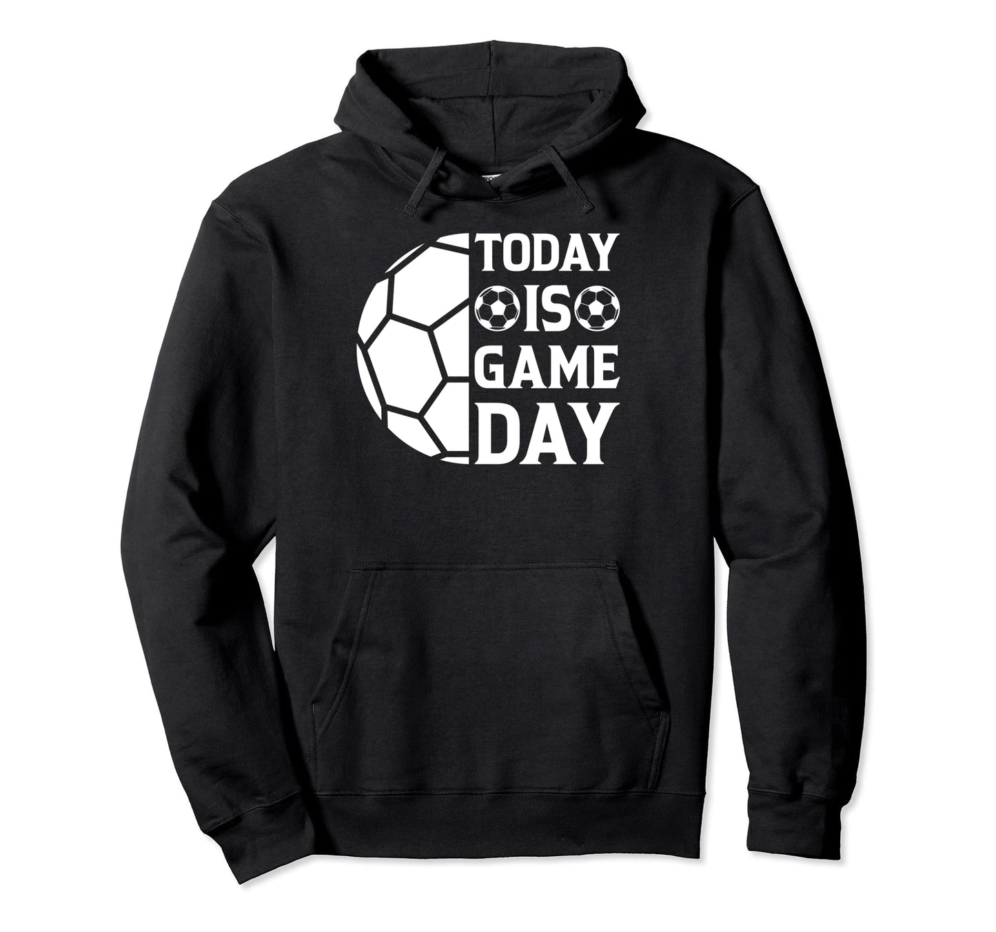 Soccer Lover Today Is Game Day Soccer Hoodie - Trendy Graphic for Adults - T-Shirt, Sweatshirt, Hoodie