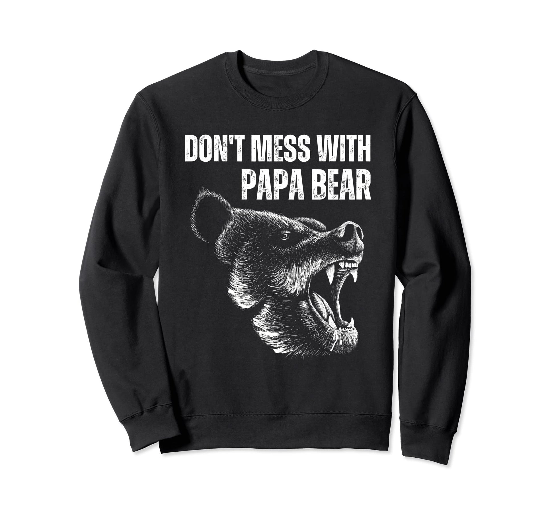 Dont Mess Papa Bear Dad Grizzly Sweatshirt - Fun Novelty Design for Adults - T-Shirt, Sweatshirt, Hoodie