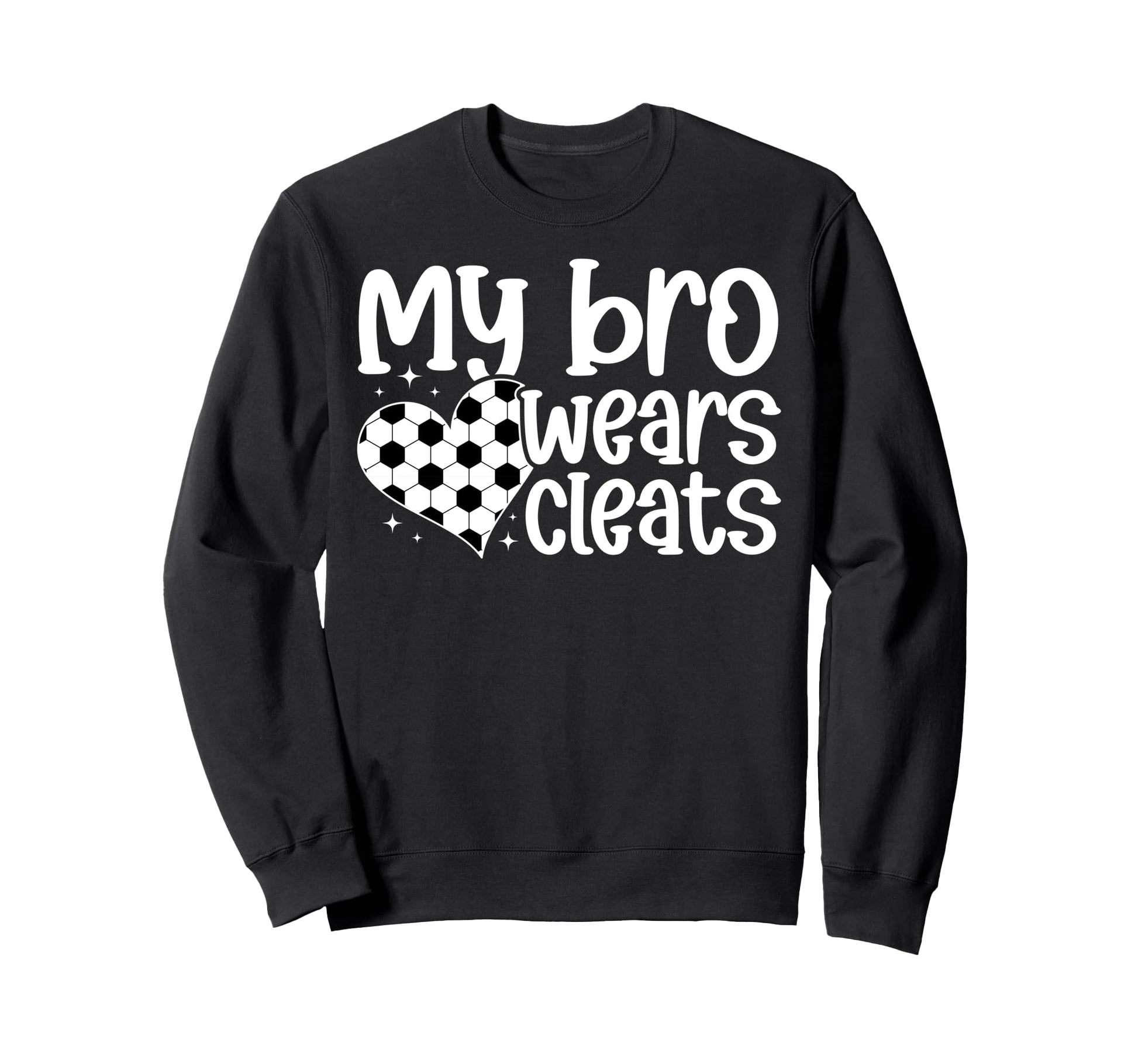 My Bro Wears Cleats Soccer Sister Sweatshirt - Minimalist Print for Adults - T-Shirt, Sweatshirt, Hoodie