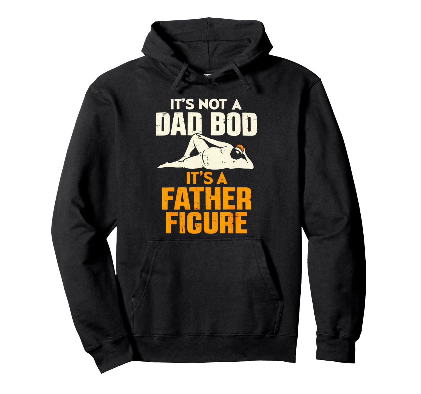 Its Not Dad Bod Its Father Figure Funny Hoodie - Aesthetic Graphic Unisex - T-Shirt, Sweatshirt, Hoodie