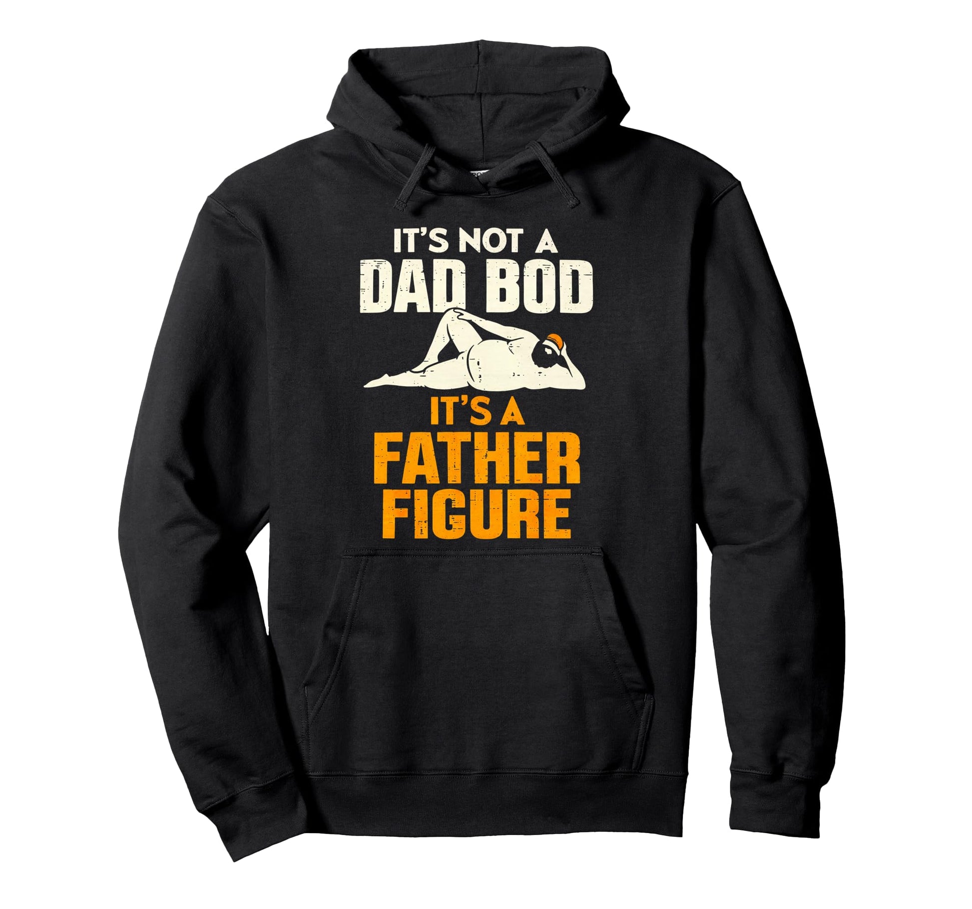 Its Not Dad Bod Its Father Figure Funny Hoodie - Aesthetic Graphic Unisex - T-Shirt, Sweatshirt, Hoodie