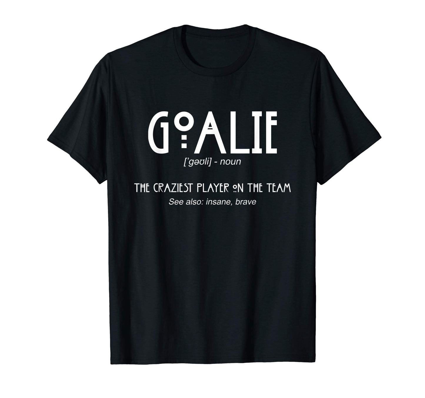 Goalie Gear Goalkeeper Definition Funny T-Shirt - Trendy Graphic Men Women - T-Shirt, Sweatshirt, Hoodie
