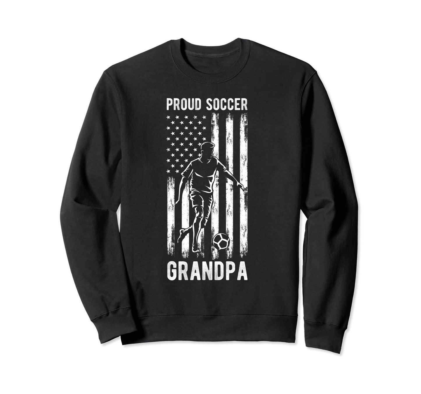 Proud Soccer Grandpa Usa Flag Family Sweatshirt - Streetwear Style Unisex - T-Shirt, Sweatshirt, Hoodie