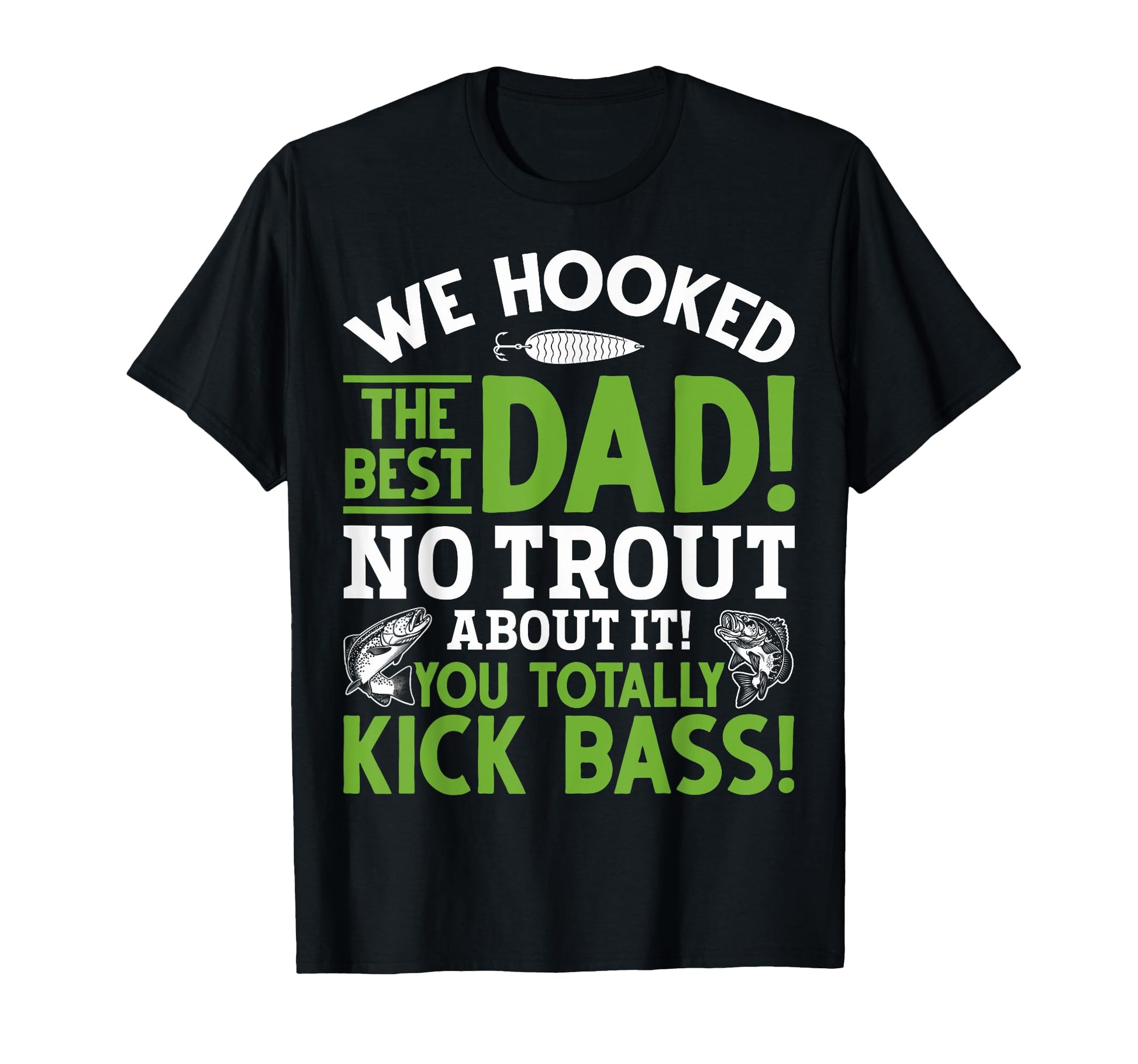 We Hooked Best Dad Fishing Dads Fishing T-Shirt - Aesthetic Graphic Unisex - T-Shirt, Sweatshirt, Hoodie