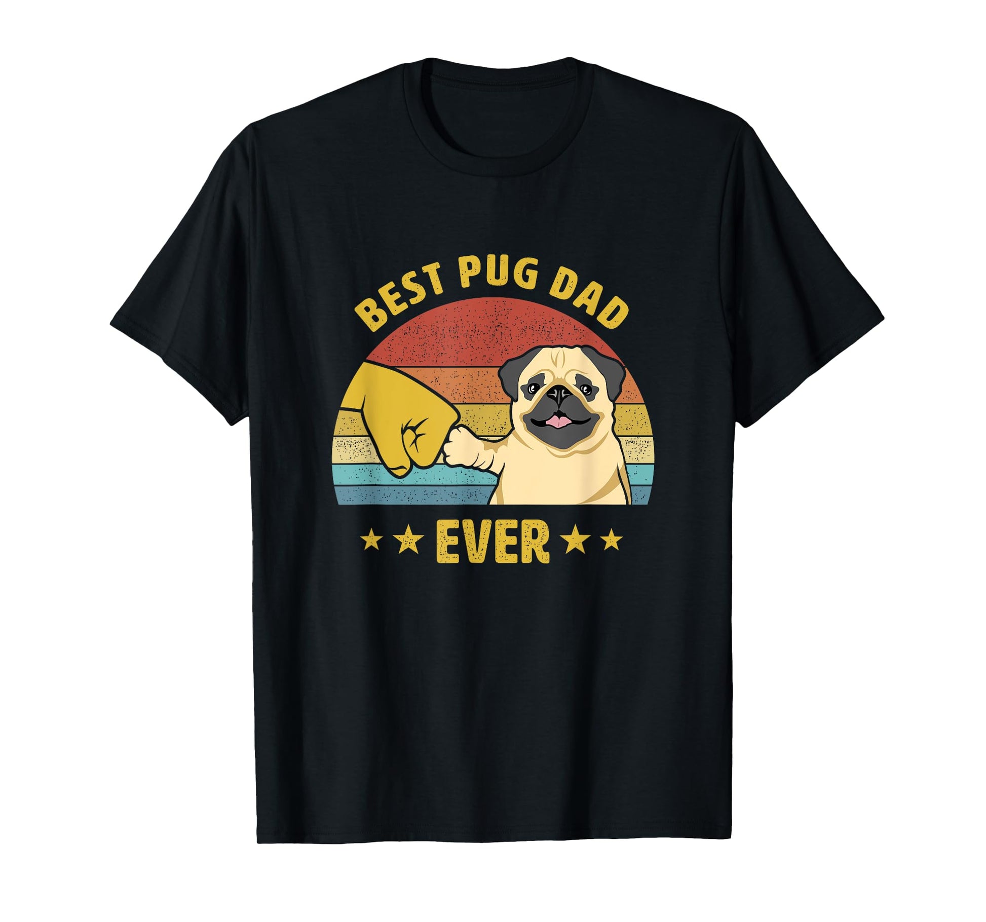 Best Pug Dad Ever Proud Puppy T-Shirt - Casual Everyday Wear Men Women - T-Shirt, Sweatshirt, Hoodie