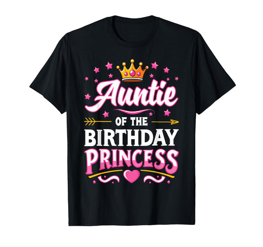 Auntie Birthday Princess Family Matching T-Shirt - Novelty Apparel Unisex - T-Shirt, Sweatshirt, Hoodie