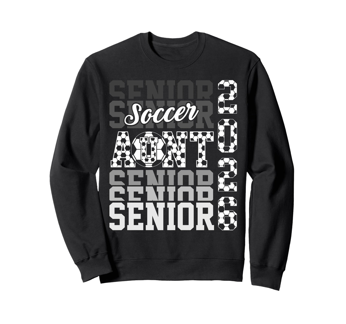 2026 Soccer Senior Aunt Graduation Sweatshirt - Streetwear Style Men Women - T-Shirt, Sweatshirt, Hoodie