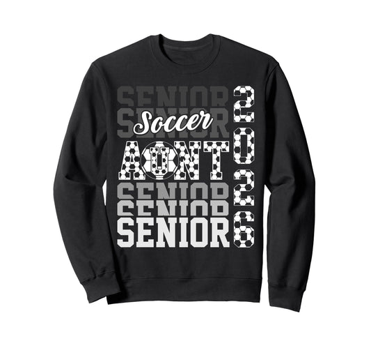 2026 Soccer Senior Aunt Graduation Sweatshirt - Streetwear Style Men Women - T-Shirt, Sweatshirt, Hoodie