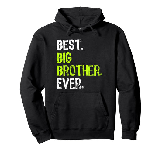 Best Big Brother Ever Teenager Hoodie - Casual Everyday Wear for Adults - T-Shirt, Sweatshirt, Hoodie