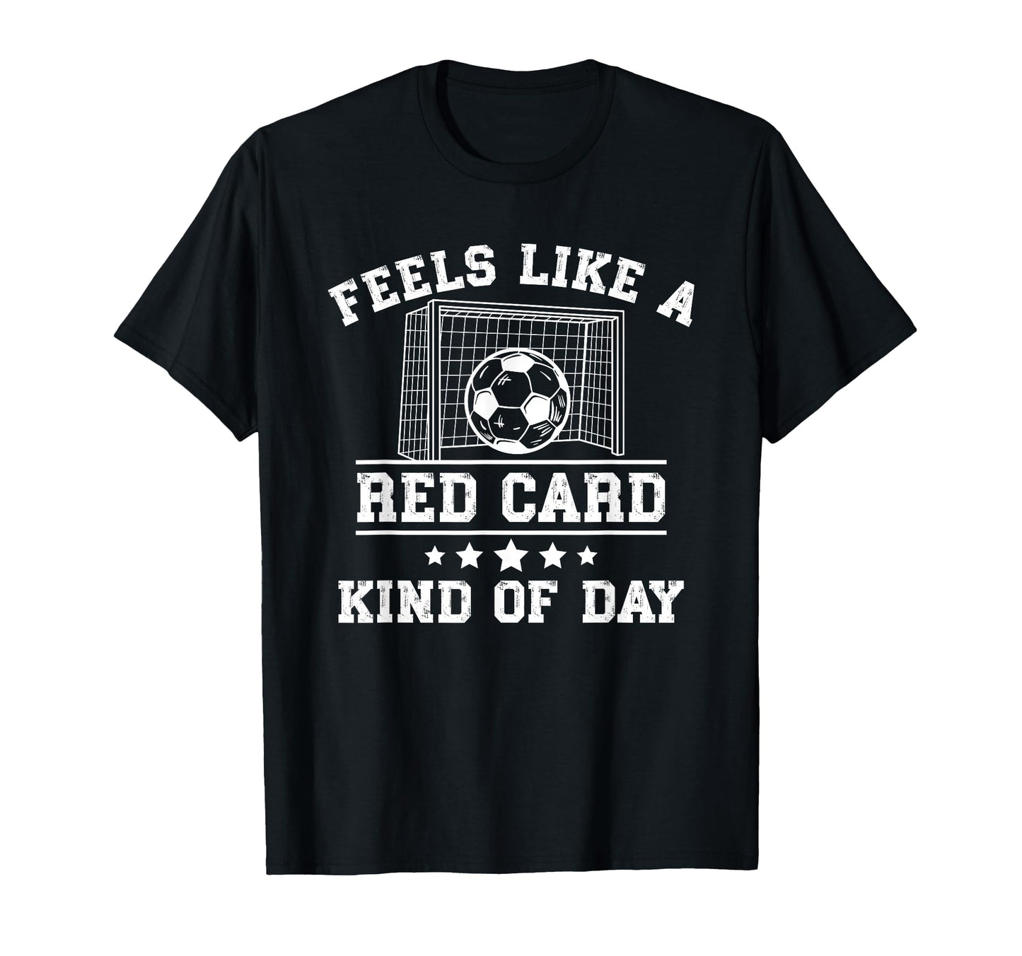 Feels Like Red Card Kind Day Soccer T-Shirt - Unique Graphic Unisex - T-Shirt, Sweatshirt, Hoodie