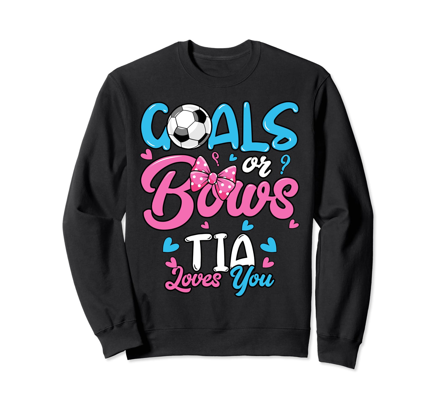 Gender Reveal Goals Or Bows Tia Sweatshirt - Minimalist Print for Adults - T-Shirt, Sweatshirt, Hoodie
