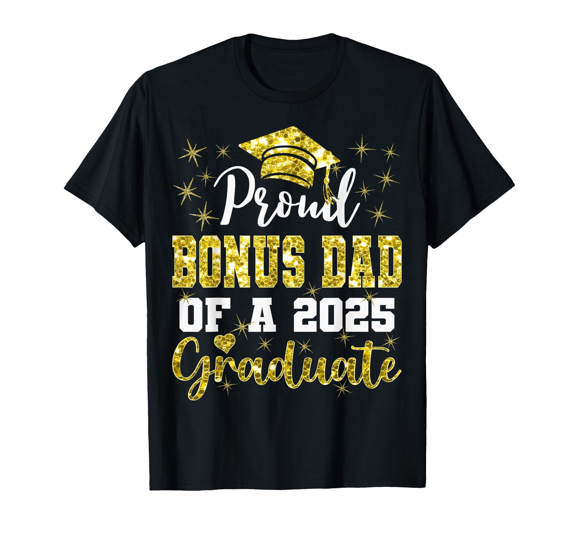 Super Proud Bonus Dad 2025 Graduate T-Shirt - Casual Everyday Wear Unisex - T-Shirt, Sweatshirt, Hoodie
