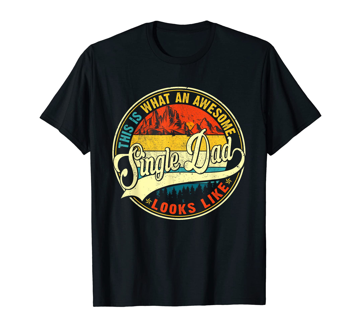 Awesome Single Dad Fathers Day Dad T-Shirt - Streetwear Style Unisex - T-Shirt, Sweatshirt, Hoodie