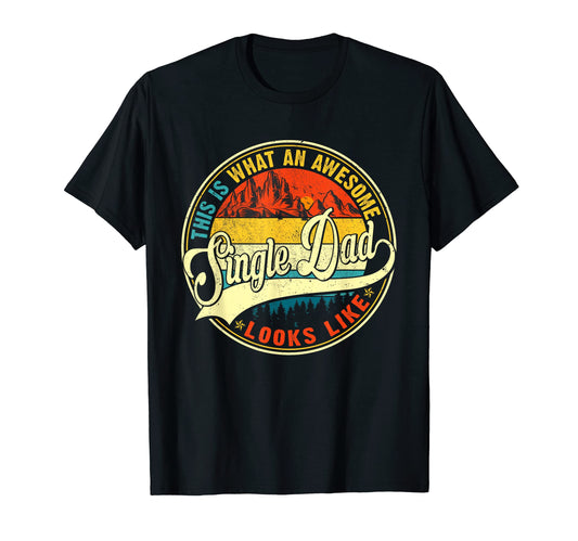 Awesome Single Dad Fathers Day Dad T-Shirt - Streetwear Style Unisex - T-Shirt, Sweatshirt, Hoodie