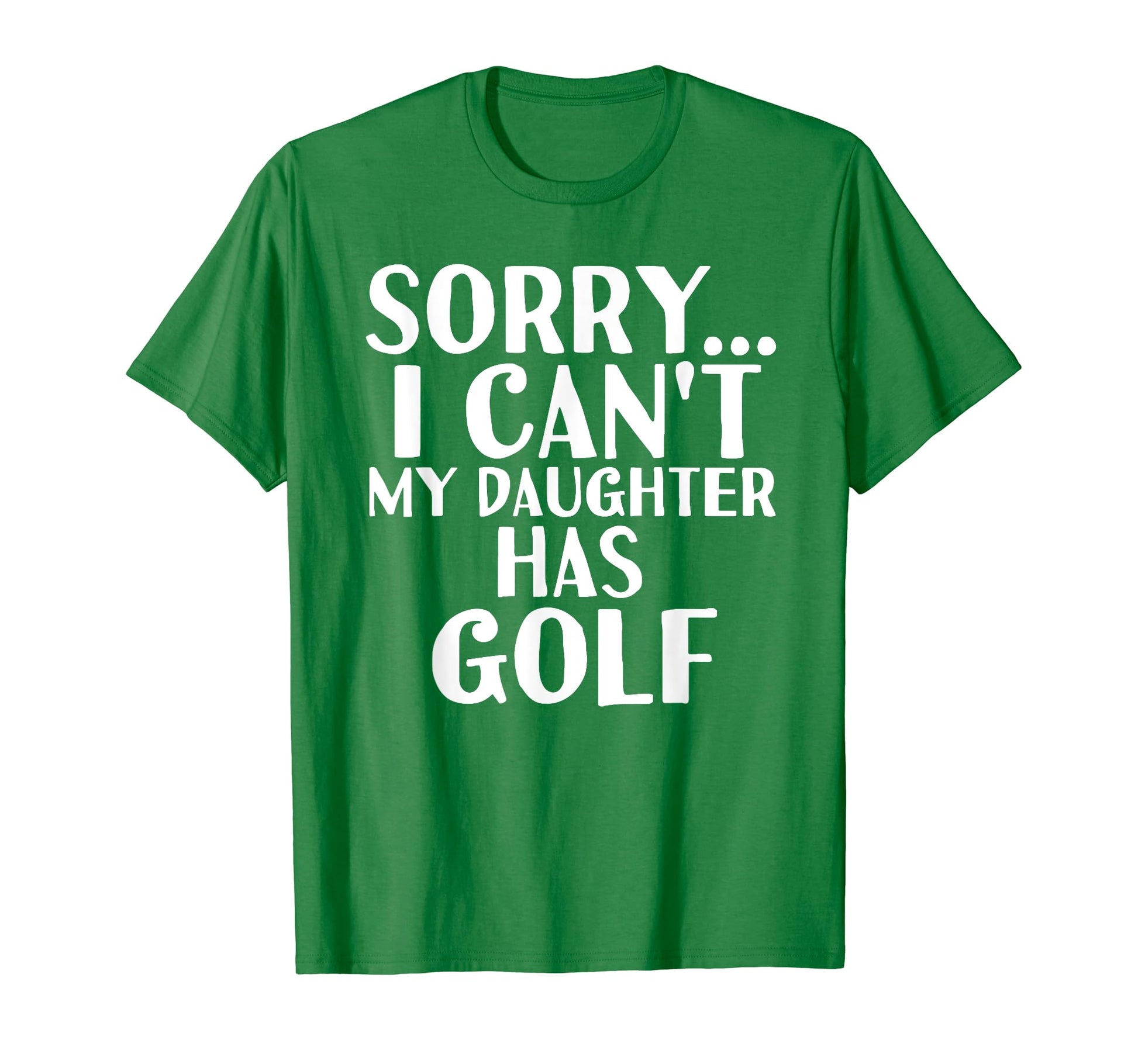 Dad Mom My Daughter Has Golf T-Shirt - Novelty Apparel Men Women - T-Shirt, Sweatshirt, Hoodie