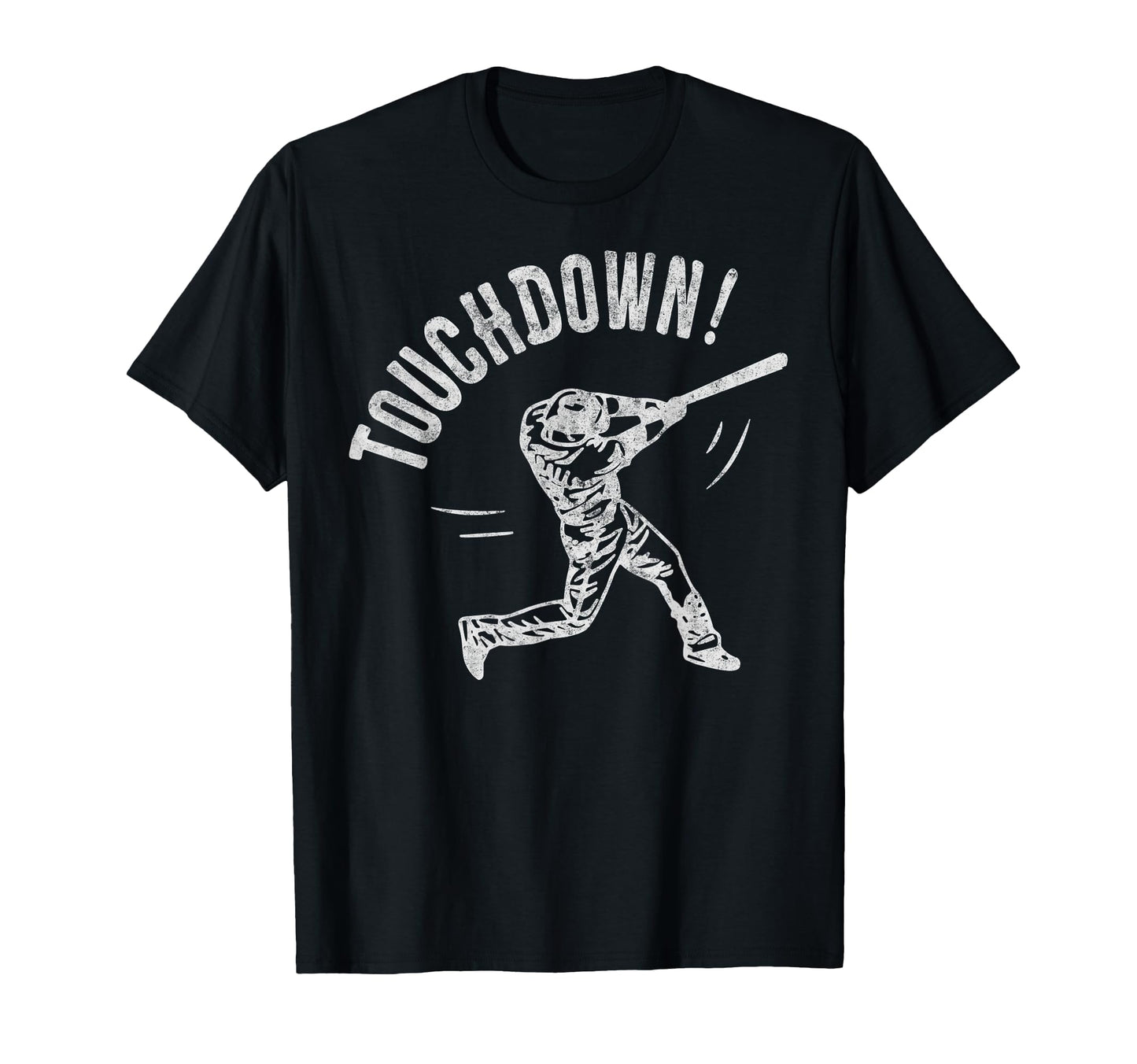 Baseball Football Joke Touchdown T-Shirt - Casual Everyday Wear Men Women - T-Shirt, Sweatshirt, Hoodie