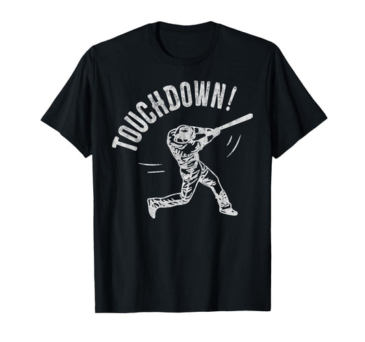 Baseball Football Joke Touchdown T-Shirt - Casual Everyday Wear Men Women - T-Shirt, Sweatshirt, Hoodie