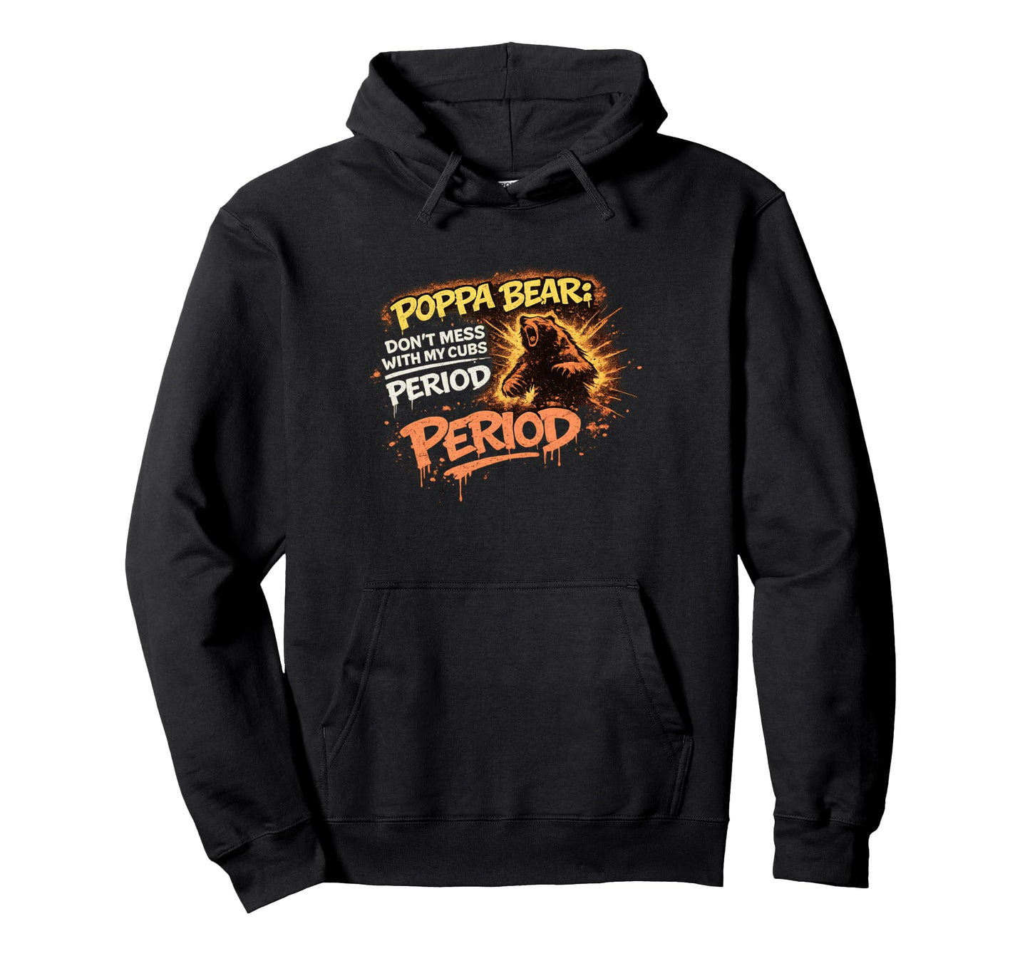 Poppa Bear Dont Mess My Cubs Hoodie - Novelty Apparel Unisex - T-Shirt, Sweatshirt, Hoodie