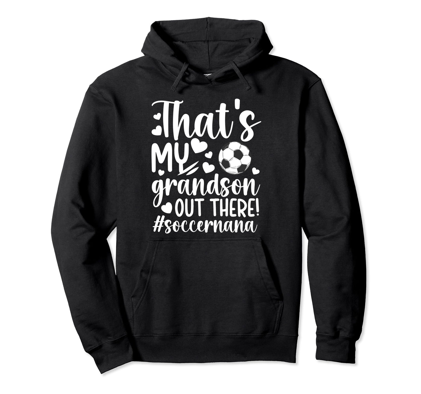 Thats My Grandson Soccer Nana Soccer Hoodie - Custom Art Print Unisex - T-Shirt, Sweatshirt, Hoodie