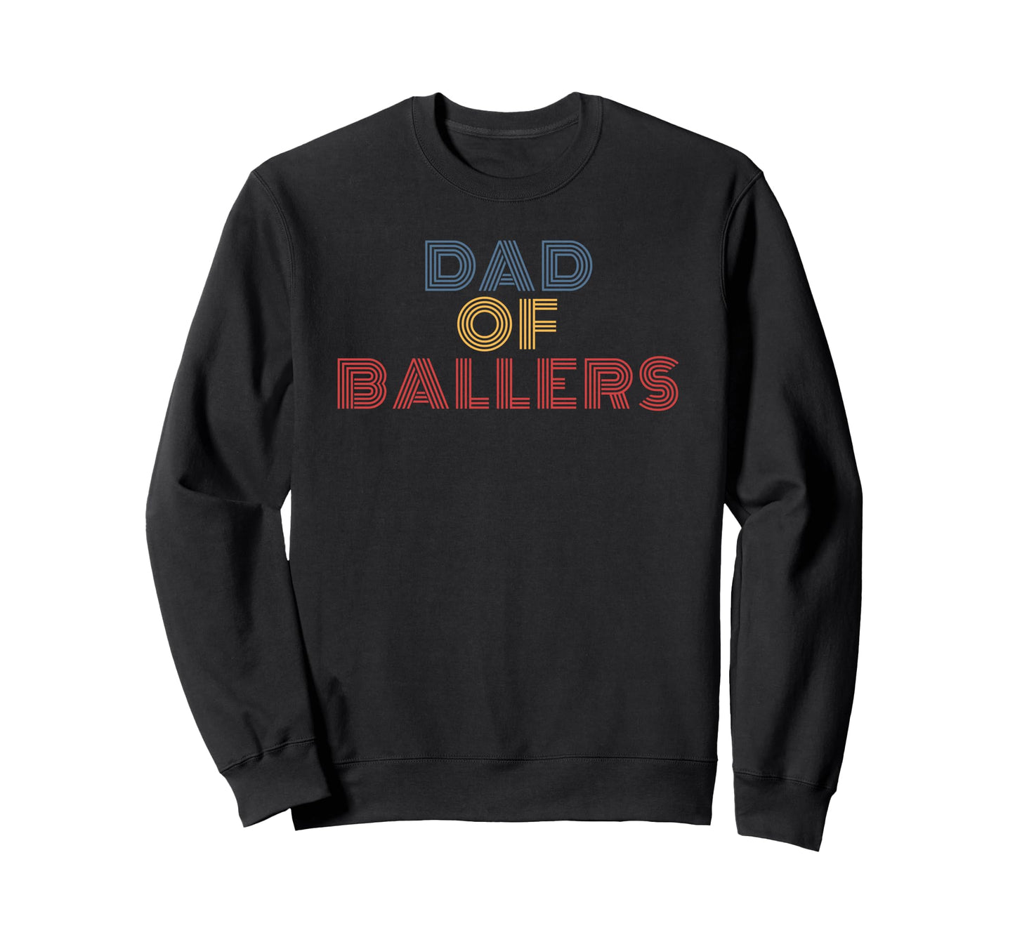 Dad Ballers 70S Sweatshirt - Casual Everyday Wear Unisex - T-Shirt, Sweatshirt, Hoodie