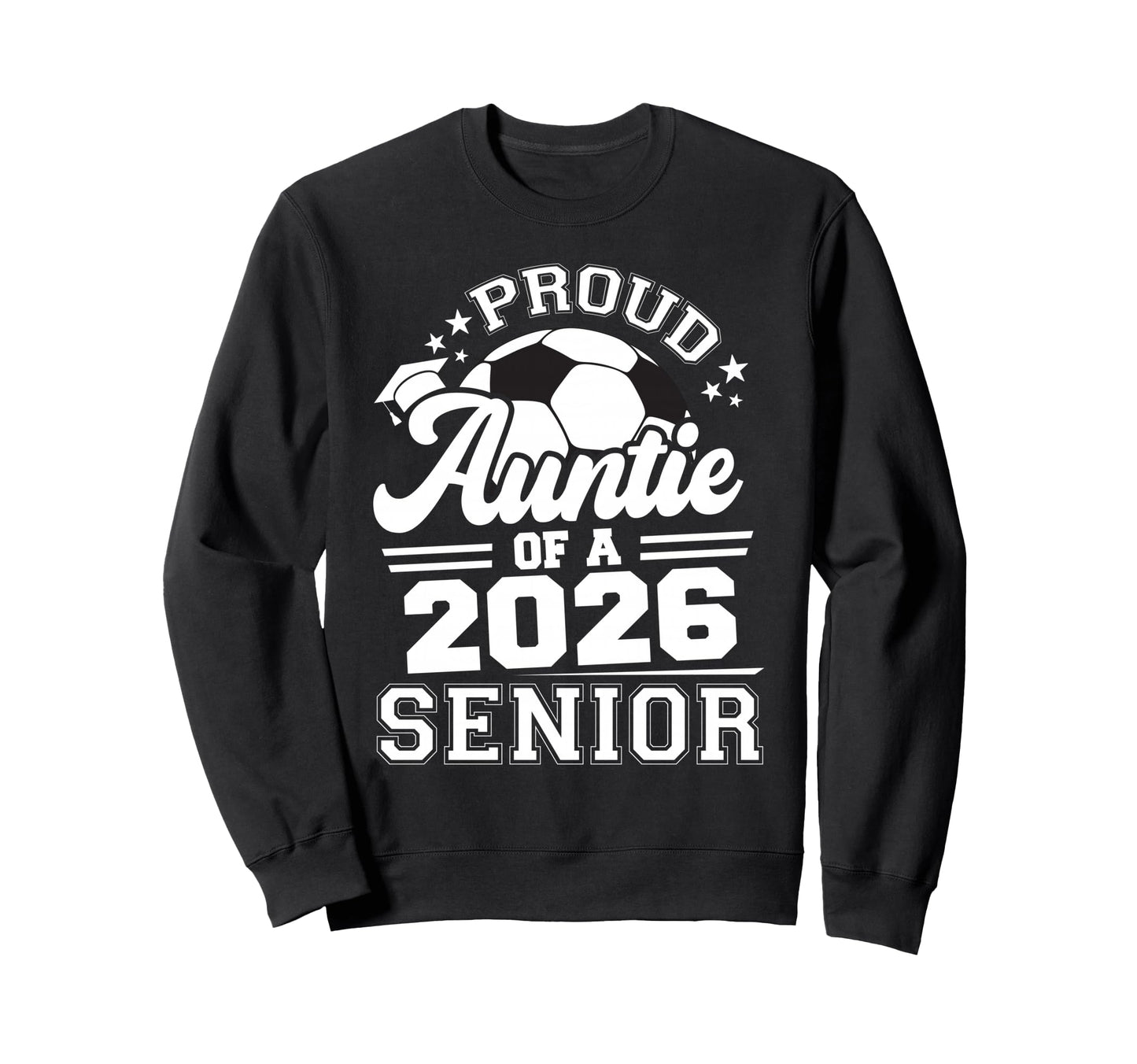 Proud Auntie 2026 Senior Sweatshirt - Casual Everyday Wear for Adults - T-Shirt, Sweatshirt, Hoodie