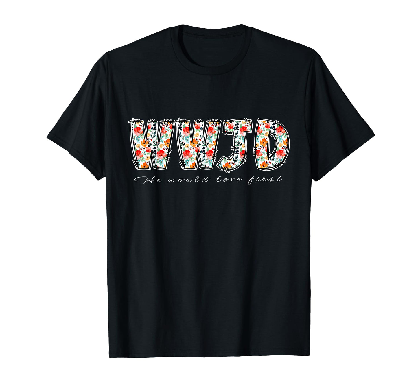 Boho Floral Wwjd He Would Love T-Shirt - Fun Novelty Design for Adults - T-Shirt, Sweatshirt, Hoodie