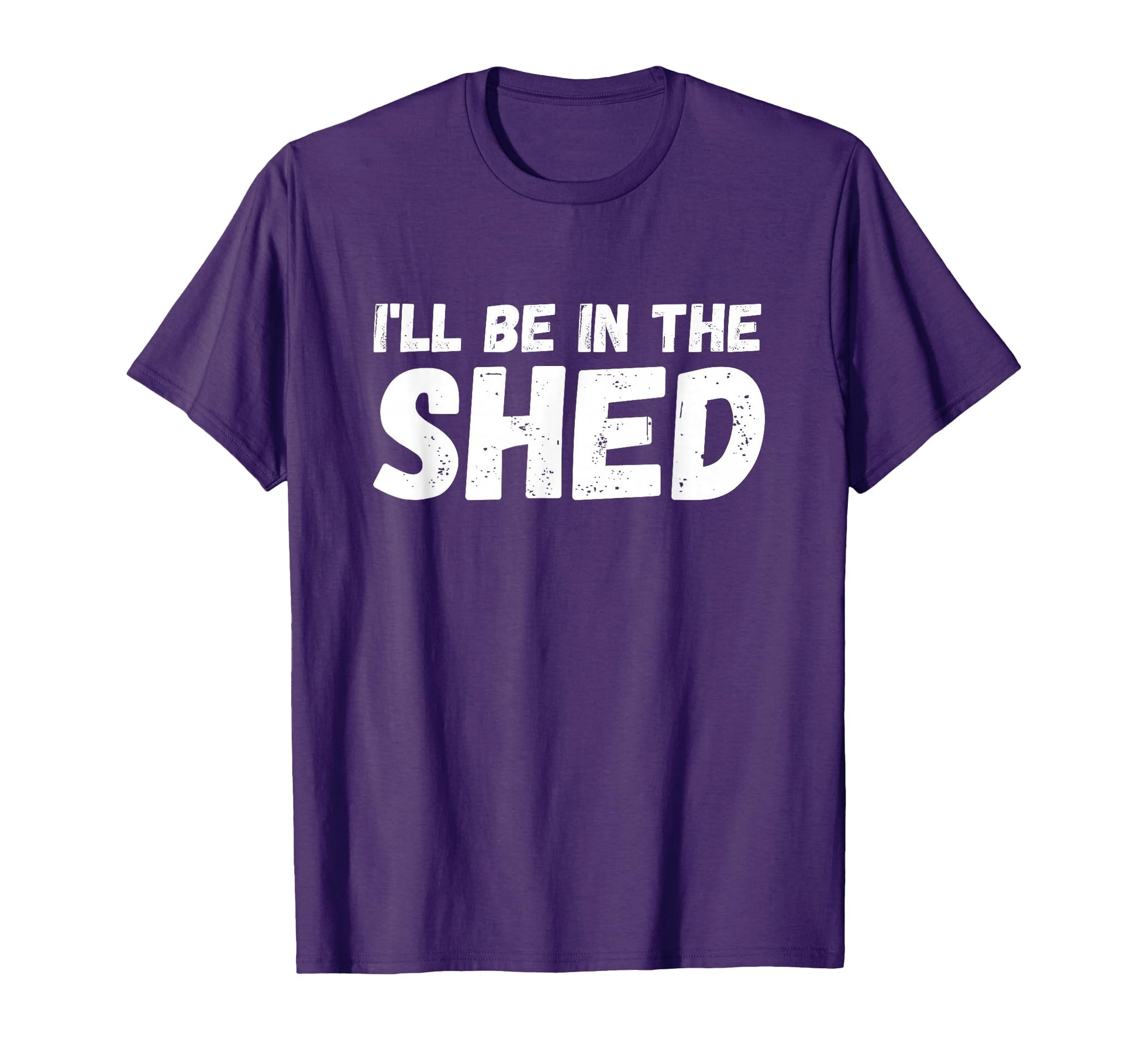 Ill Be Shed Mens Funny Dad Joke Gift T-Shirt - Streetwear Style Men Women - T-Shirt, Sweatshirt, Hoodie